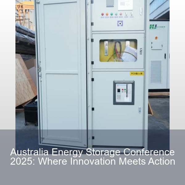 Australia Energy Storage Conference 2025: Where Innovation Meets Action
